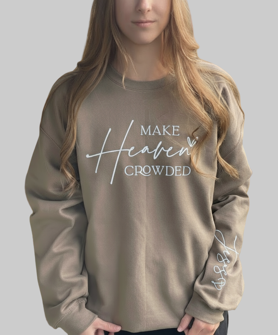 Make Heaven Crowded Sweatshirt