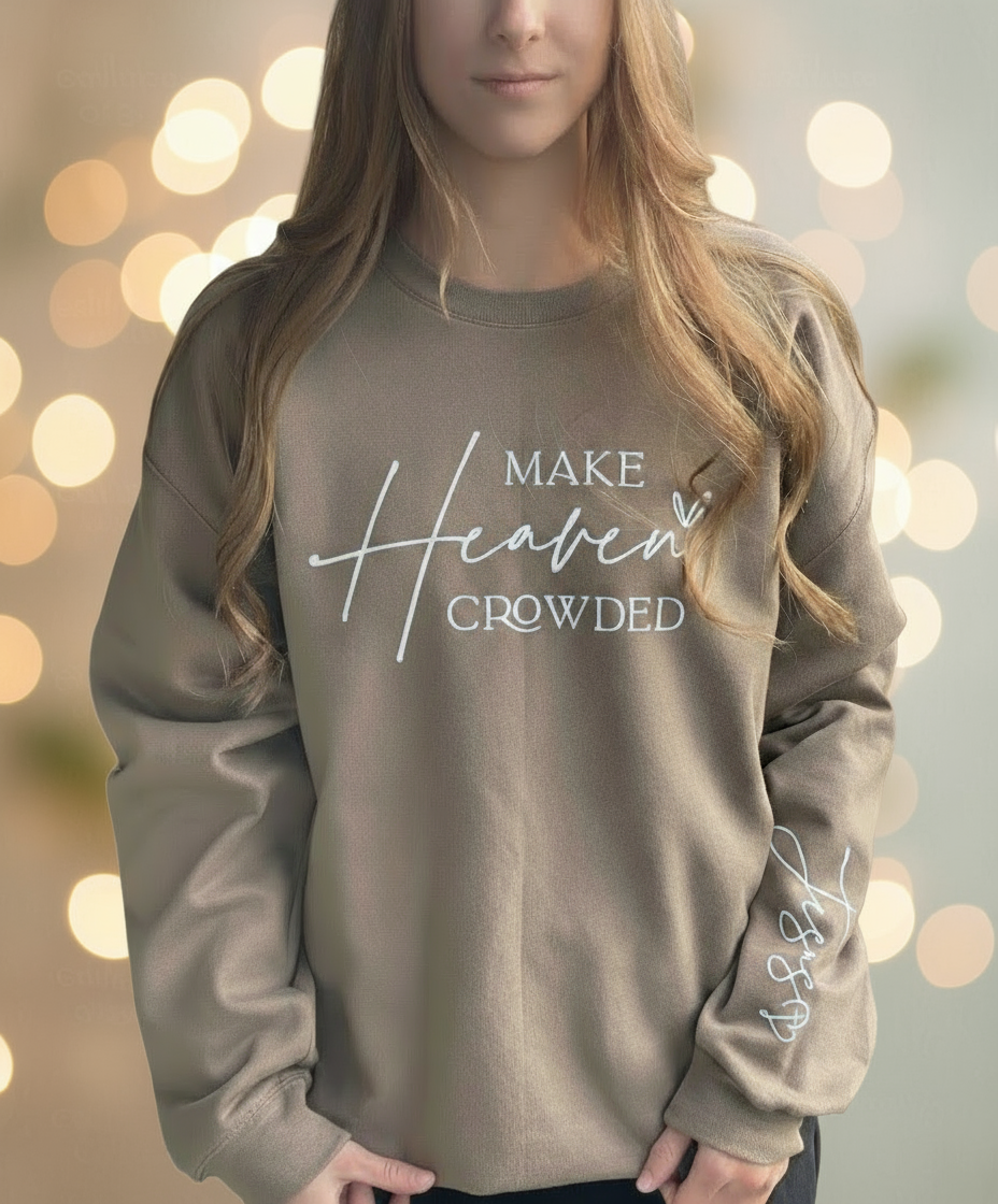 Make Heaven Crowded Sweatshirt