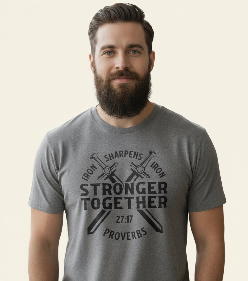 STRONGER TOGETHER Iron Sharpens  Iron