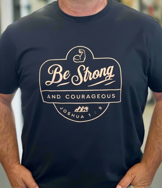 Be Strong and Courageous