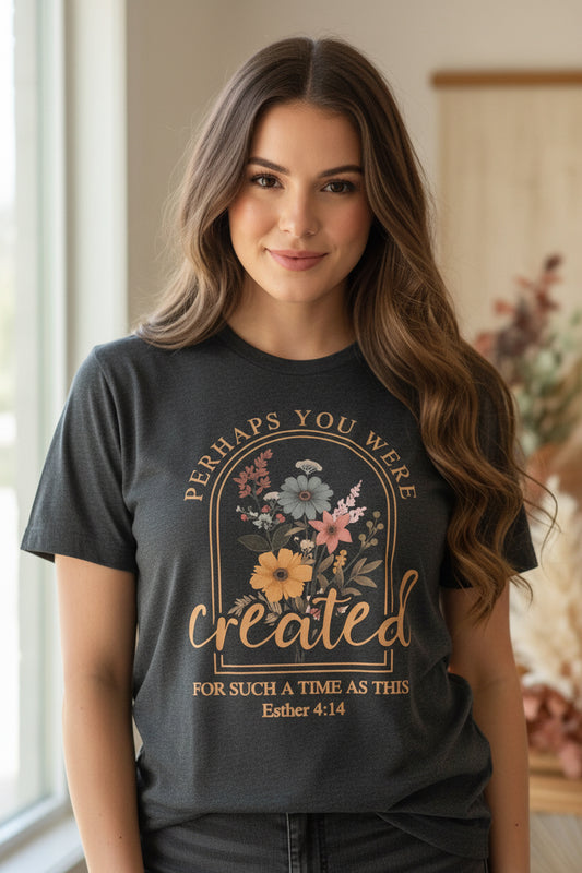 PERHAPS YOU WERE CREATED…