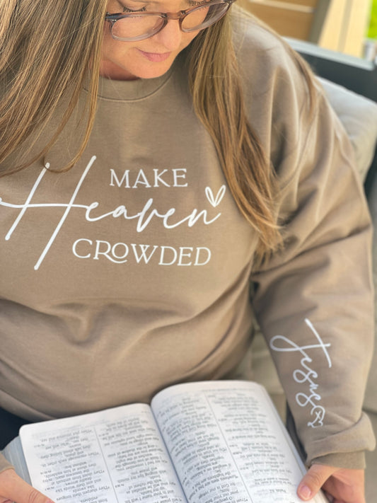 Make Heaven Crowded Sweatshirt